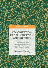 Colonization, Proselytization, and Identity: The Nagas and Westernization in Northeast India