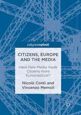 Citizens, Europe and the Media: Have New Media made Citizens more Eurosceptical?