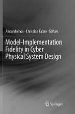 Model-Implementation Fidelity in Cyber Physical System Design