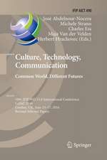 Culture, Technology, Communication. Common World, Different Futures: 10th IFIP WG 13.8 International Conference, CaTaC 2016, London, UK, June 15-17, 2016, Revised Selected Papers