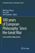 100 years of European Philosophy Since the Great War: Crisis and Reconfigurations