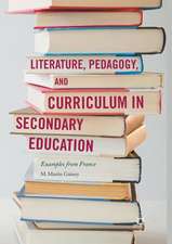 Literature, Pedagogy, and Curriculum in Secondary Education: Examples from France