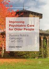 Improving Psychiatric Care for Older People: Barbara Robb’s Campaign 1965-1975