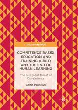 Competence Based Education and Training (CBET) and the End of Human Learning: The Existential Threat of Competency