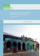 War, Denial and Nation-Building in Sri Lanka: After the End