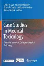 Case Studies in Medical Toxicology: From the American College of Medical Toxicology