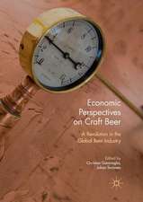 Economic Perspectives on Craft Beer: A Revolution in the Global Beer Industry