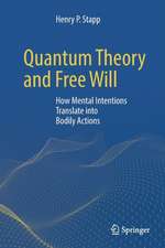 Quantum Theory and Free Will: How Mental Intentions Translate into Bodily Actions