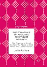 The Economics of Addictive Behaviours Volume III: The Private and Social Costs of the Abuse of Illicit Drugs and Their Remedies