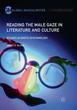 Reading the Male Gaze in Literature and Culture: Studies in Erotic Epistemology