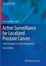 Active Surveillance for Localized Prostate Cancer: A New Paradigm for Clinical Management