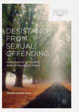 Desistance from Sexual Offending: Narratives of Retirement, Regulation and Recovery