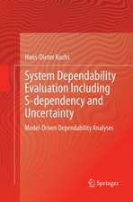 System Dependability Evaluation Including S-dependency and Uncertainty: Model-Driven Dependability Analyses