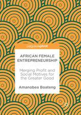 African Female Entrepreneurship: Merging Profit and Social Motives for the Greater Good