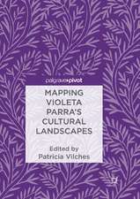 Mapping Violeta Parra’s Cultural Landscapes