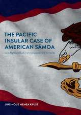 The Pacific Insular Case of American Sāmoa: Land Rights and Law in Unincorporated US Territories