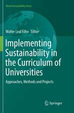 Implementing Sustainability in the Curriculum of Universities: Approaches, Methods and Projects