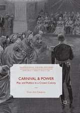 Carnival and Power: Play and Politics in a Crown Colony