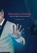 Reluctant Celebrity: Affect and Privilege in Contemporary Stardom