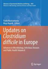 Updates on Clostridium difficile in Europe: Advances in Microbiology, Infectious Diseases and Public Health Volume 8