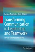 Transforming Communication in Leadership and Teamwork: Person-Centered Innovations