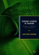 Servant-Leaders in Training: Foundations of the Philosophy of Servant-Leadership