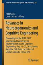 Advances in Neuroergonomics and Cognitive Engineering: Proceedings of the AHFE 2018 International Conference on Neuroergonomics and Cognitive Engineering, July 21–25, 2018, Loews Sapphire Falls Resort at Universal Studios, Orlando, Florida USA