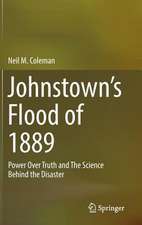 Johnstown’s Flood of 1889: Power Over Truth and The Science Behind the Disaster