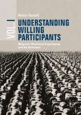 Understanding Willing Participants, Volume 1: Milgram’s Obedience Experiments and the Holocaust