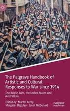 The Palgrave Handbook of Artistic and Cultural Responses to War since 1914: The British Isles, the United States and Australasia