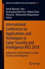 International Conference on Applications and Techniques in Cyber Security and Intelligence ATCI 2018: Applications and Techniques in Cyber Security and Intelligence