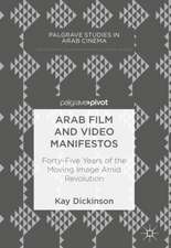 Arab Film and Video Manifestos: Forty-Five Years of the Moving Image Amid Revolution