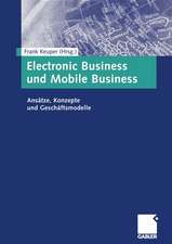 Electronic Business und Mobile Business: Ansätze, Konzepte und Geschäftsmodelle