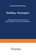 Holding-Strategien: Erfolgspotentiale realisieren durch Beherrschung von Größe und Komplexität