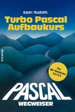 Turbo Pascal-Wegweiser Aufbaukurs: Für die Versionen 5.0 und 5.5