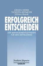 Erfolgreich Entscheiden: Der Managementleitfaden für den Mittelstand