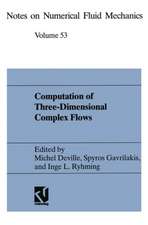 Computation of Three-Dimensional Complex Flows: Proceedings of the IMACS-COST Conference on Computational Fluid Dynamics Lausanne, September 13–15, 1995