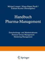 Handbuch Pharma-Management: Band 1 Entscheidungs- und Marktstrukturen Pressure Group Management Marketing-Management / Band 2 Informationsmanagement Forschungs- und Innovationsmanagement Human Resources Management Recht und Management