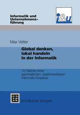 Global denken, lokal handeln in der Informatik: 10 Gebote eines ganzheitlichen, objektorientierten Informatik-Einsatzes