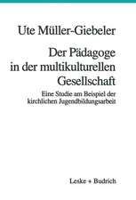 Der Pädagoge in der multikulturellen Gesellschaft: Eine Studie am Beispiel der kirchlichen Jugendbildungsarbeit