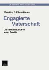 Engagierte Vaterschaft: Die sanfte Revolution in der Familie