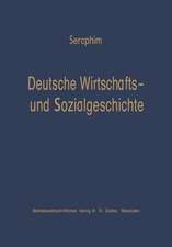 Deutsche Wirtschafts- und Sozialgeschichte: Von der Frühzeit bis zum Ausbruch des zweiten Weltkrieges