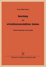 Neuordnung des wirtschaftswissenschaftlichen Studiums: Kritische Erläuterungen und Vorschläge insbesondere zur betriebswirtschaftlichen Ausbildung gemäß den Koordinierungsrichtlinien der Kultusminister-Konferenz