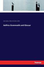 Aelfrics Grammatik und Glossar