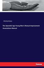 The Apostolic Age Young Men's Mutual Improvement Associations Manual