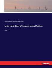 Letters and Other Writings of James Madison