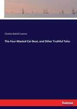 The Four-Masted Cat-Boat, and Other Truthful Tales