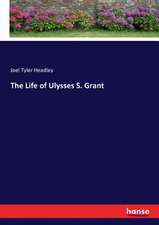 The Life of Ulysses S. Grant