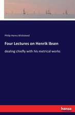 Four Lectures on Henrik Ibsen