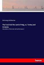 The Turk And the Land of Haig, or, Turkey and Armenia